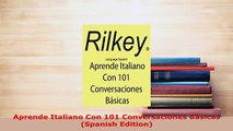 PDF  Aprende Italiano Con 101 Conversaciones Básicas Spanish Edition Read Online