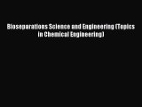 [Read Book] Bioseparations Science and Engineering (Topics in Chemical Engineering)  EBook