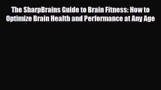 [PDF] The SharpBrains Guide to Brain Fitness: How to Optimize Brain Health and Performance