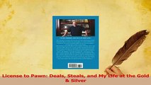 Download  License to Pawn Deals Steals and My Life at the Gold  Silver PDF Free