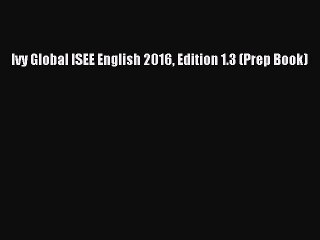Read Ivy Global ISEE English 2016 Edition 1.3 (Prep Book) Ebook Free