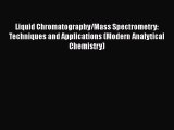 [Read Book] Liquid Chromatography/Mass Spectrometry: Techniques and Applications (Modern Analytical