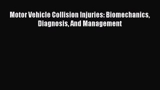 [Read Book] Motor Vehicle Collision Injuries: Biomechanics Diagnosis And Management  EBook