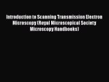 [Read Book] Introduction to Scanning Transmission Electron Microscopy (Royal Microscopical