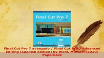 PDF  Final Cut Pro 7 avanzado  Final Cut Pro 7 Advanced Editing Spanish Edition by Wohl Read Online