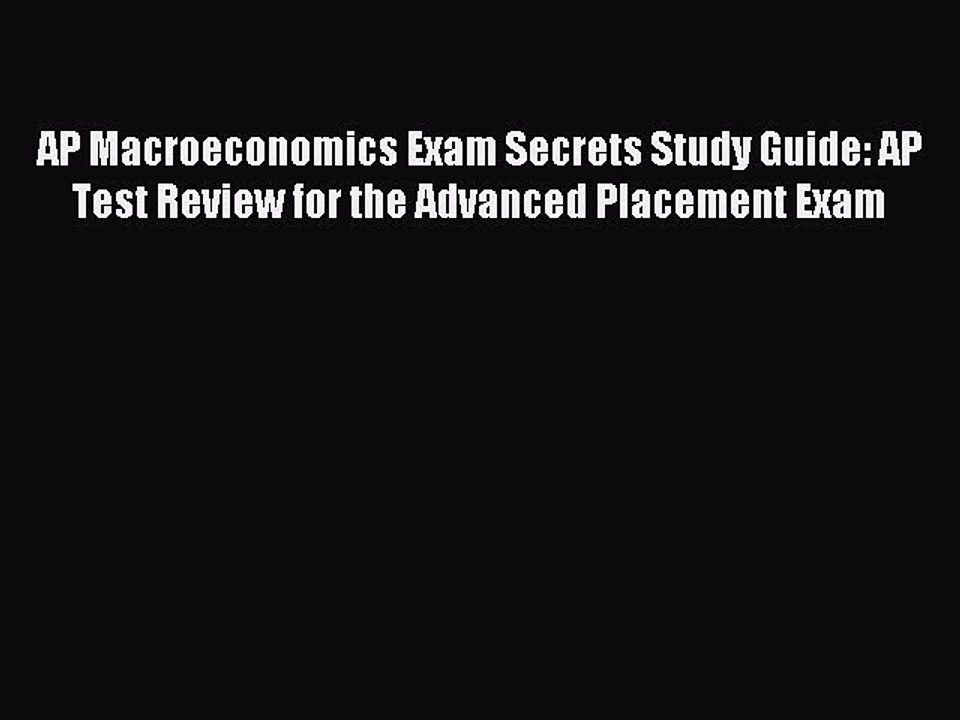 Read AP Macroeconomics Exam Secrets Study Guide: AP Test Review for the Advanced Placement