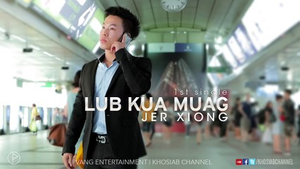 JER XIONG LUB KUA MUAG [Official Audio HQ]