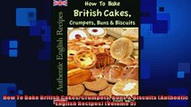 FREE PDF  How To Bake British Cakes Crumpets Buns  Biscuits Authentic English Recipes Volume 9  FREE BOOOK ONLINE