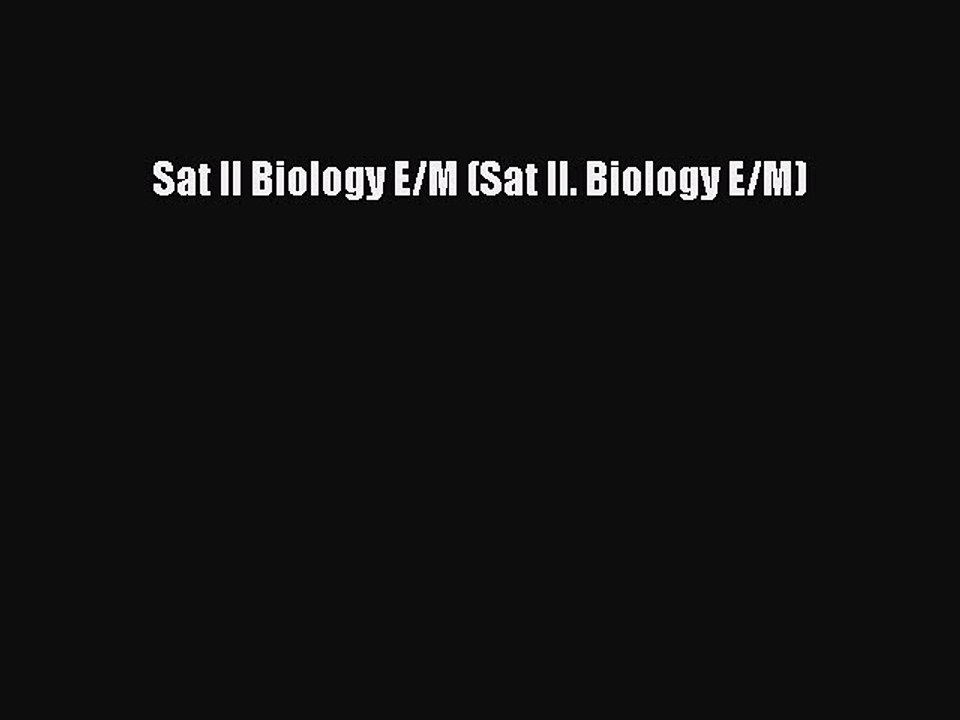 Read Sat II Biology E/M (Sat II. Biology E/M) Ebook Free