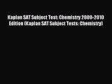 Read Kaplan SAT Subject Test: Chemistry 2009-2010 Edition (Kaplan SAT Subject Tests: Chemistry)