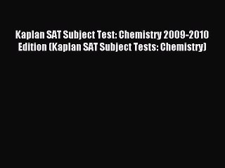 Read Kaplan SAT Subject Test: Chemistry 2009-2010 Edition (Kaplan SAT Subject Tests: Chemistry)