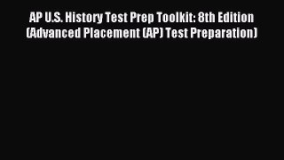 Read AP U.S. History Test Prep Toolkit: 8th Edition (Advanced Placement (AP) Test Preparation)