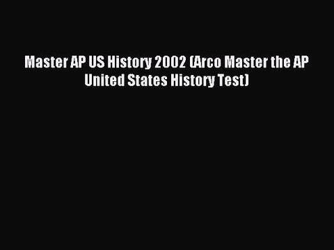 Read Master AP US History 2002 (Arco Master the AP United States History Test) Ebook Free