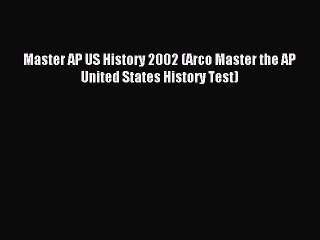 Read Master AP US History 2002 (Arco Master the AP United States History Test) Ebook Free