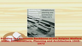 Download  Building the Economic Backbone of the Belgian Welfare State Infrastructure Planning and PDF Book Free