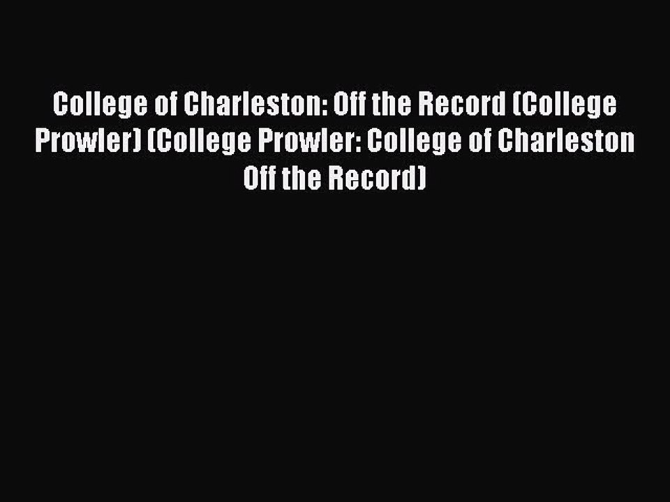 Read College of Charleston: Off the Record (College Prowler) (College Prowler: College of Charleston