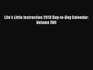 Read Life's Little Instruction 2013 Day-to-Day Calendar: Volume XVII PDF Online