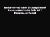 Read Desolation Sound and the Discovery Islands: A Dreamspeaker Cruising Guide Vol. 2 (Dreamspeaker