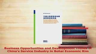 Download  Business Opportunities and Development Trends of Chinas Service Industry in Bohai Free Books