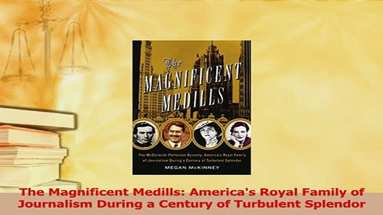 PDF  The Magnificent Medills Americas Royal Family of Journalism During a Century of Free Books