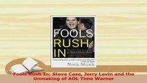 Read  Fools Rush In Steve Case Jerry Levin and the Unmaking of AOL Time Warner Ebook Free