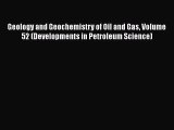 [Read Book] Geology and Geochemistry of Oil and Gas Volume 52 (Developments in Petroleum Science)