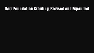 [Read Book] Dam Foundation Grouting Revised and Expanded  EBook