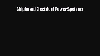 [Read Book] Shipboard Electrical Power Systems  EBook