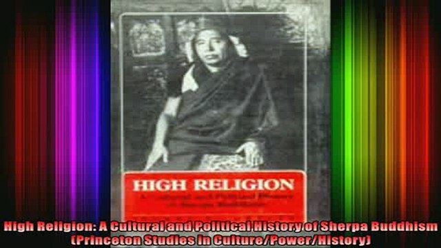 Read High Religion A Cultural and Political History of Sherpa Buddhism Princeton Studies in Full EBook