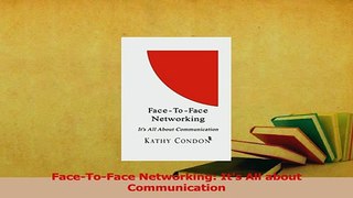 Read  FaceToFace Networking Its All about Communication Ebook Free