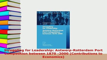 Download  Struggling for Leadership AntwerpRotterdam Port Competition between 1870 2000 Read Online