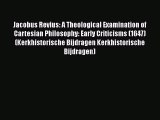 [Read book] Jacobus Revius: A Theological Examination of Cartesian Philosophy: Early Criticisms