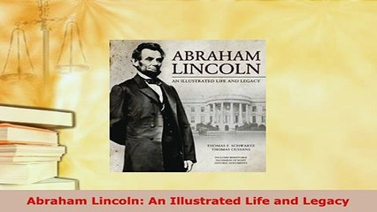 PDF  Abraham Lincoln An Illustrated Life and Legacy PDF Full Ebook