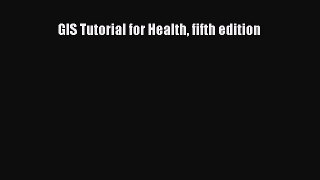 [Read Book] GIS Tutorial for Health fifth edition  EBook