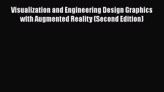 [Read Book] Visualization and Engineering Design Graphics with Augmented Reality (Second Edition)