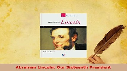 Download  Abraham Lincoln Our Sixteenth President Download Online