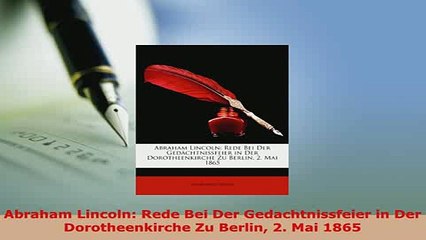 Download  Abraham Lincoln Rede Bei Der Gedachtnissfeier in Der Dorotheenkirche Zu Berlin 2 Mai Download Online