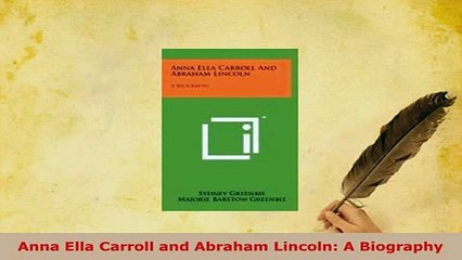 Download  Anna Ella Carroll and Abraham Lincoln A Biography Download Online