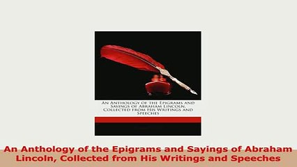 PDF  An Anthology of the Epigrams and Sayings of Abraham Lincoln Collected from His Writings Read Full Ebook