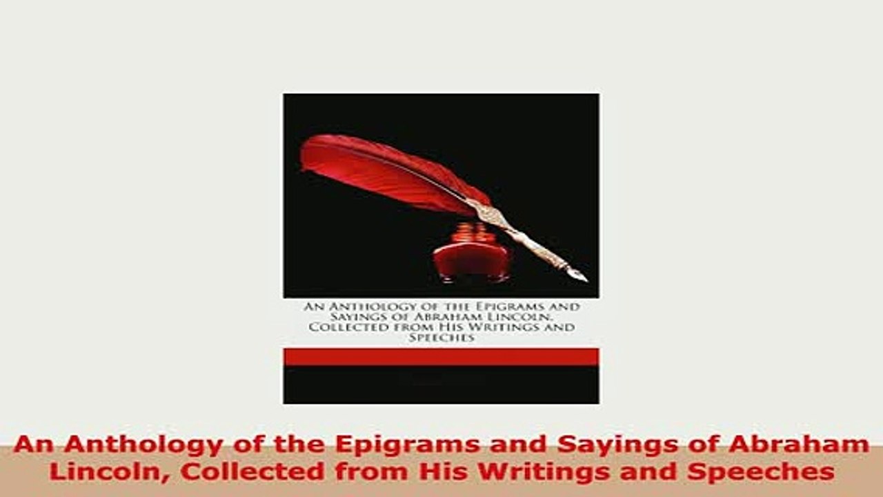 PDF  An Anthology of the Epigrams and Sayings of Abraham Lincoln Collected from His Writings Read Full Ebook