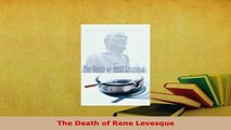 PDF  The Death of Rene Levesque PDF Full Ebook