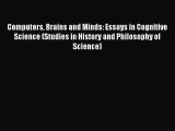 Read Computers Brains and Minds: Essays in Cognitive Science (Studies in History and Philosophy