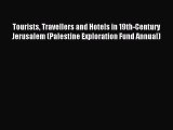 Download Tourists Travellers and Hotels in 19th-Century Jerusalem (Palestine Exploration Fund