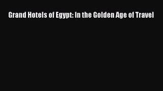 Read Grand Hotels of Egypt: In the Golden Age of Travel Ebook Free