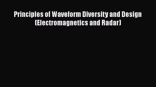 [Read Book] Principles of Waveform Diversity and Design (Electromagnetics and Radar)  EBook