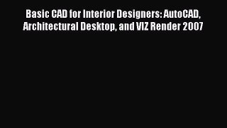 [Read Book] Basic CAD for Interior Designers: AutoCAD Architectural Desktop and VIZ Render