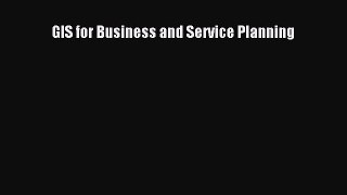 [Read Book] GIS for Business and Service Planning  EBook
