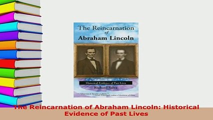PDF  The Reincarnation of Abraham Lincoln Historical Evidence of Past Lives PDF Full Ebook