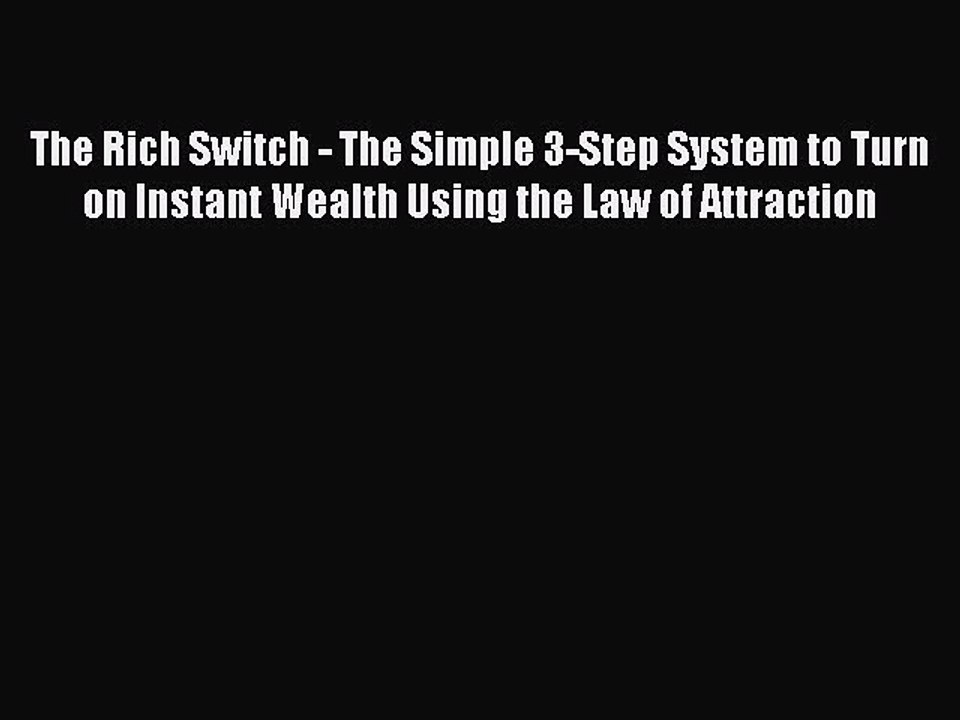 Read The Rich Switch - The Simple 3-Step System to Turn on Instant Wealth Using the Law of