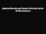 Read Egyptian Museum and Papyrus Collection Berlin: 100 Masterpieces Ebook Free